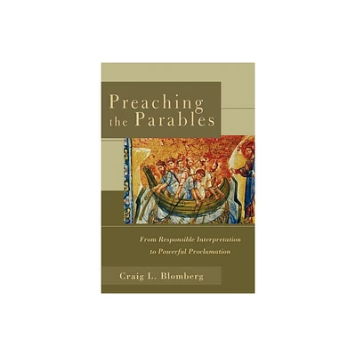 Preaching the Parables - by Craig L Blomberg (Paperback)