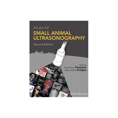 Atlas of Small Animal Ultrasonography - 2nd Edition,Annotated by Dominique Penninck & Marc-Andr DAnjou (Hardcover)