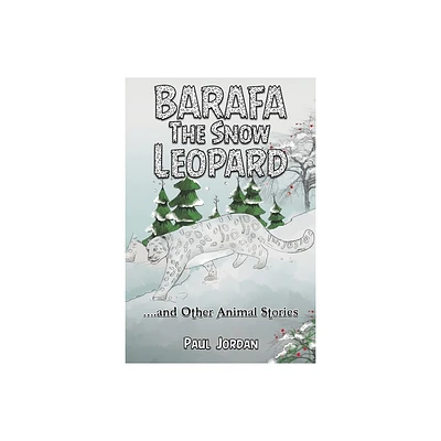 Barafa the Snow Leopard - by Paul Jordan (Paperback)