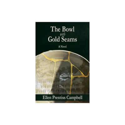 The Bowl with Gold Seams - by Ellen Prentiss Campbell (Paperback)