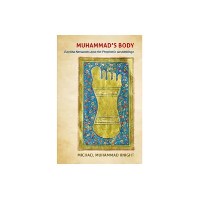 Muhammads Body - (Islamic Civilization and Muslim Networks) by Michael Muhammad Knight (Paperback)