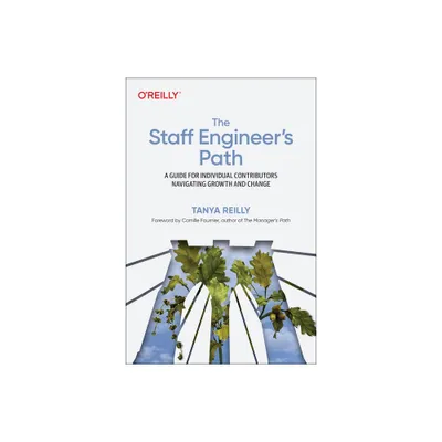 The Staff Engineers Path - by Tanya Reilly (Paperback)