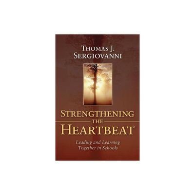 Strengthening the Heartbeat - (Jossey-Bass Education) by Thomas J Sergiovanni (Paperback)