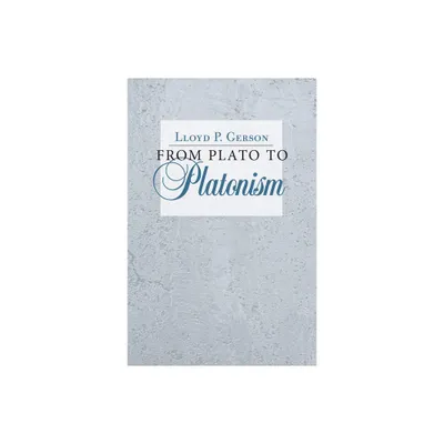 From Plato to Platonism - by Lloyd P Gerson (Paperback)