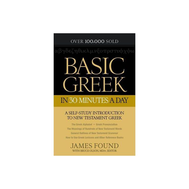 Basic Greek in 30 Minutes a Day - by James Found (Paperback)