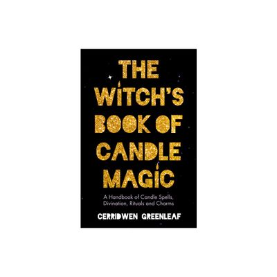 The Witchs Book of Candle Magic - by Cerridwen Greenleaf (Paperback)