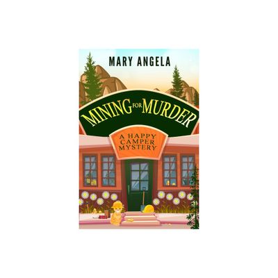 Mining for Murder - (A Happy Camper Mystery) by Mary Angela (Paperback)