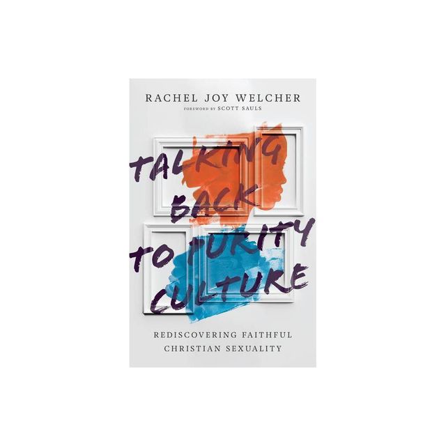 Talking Back to Purity Culture - by Rachel Joy Welcher (Paperback)