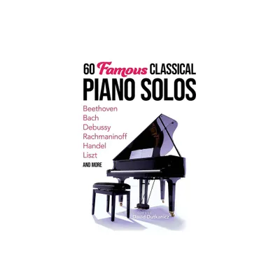 60 Famous Classical Piano Solos - (Dover Classical Piano Music) by David Dutkanicz (Paperback)