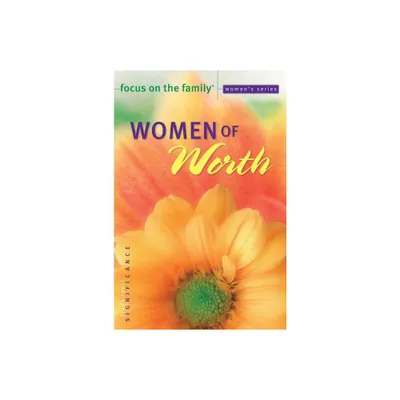 Women of Worth - (Focus on the Family Womens) by Focus on the Family (Paperback)