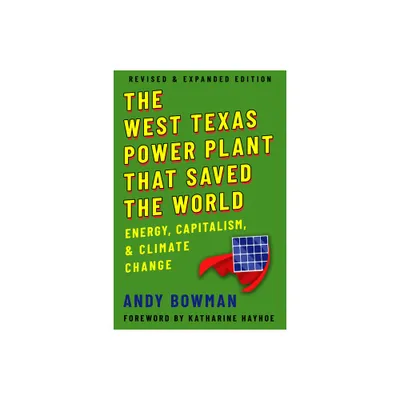 The West Texas Power Plant That Saved the World - by Andy Bowman (Paperback)