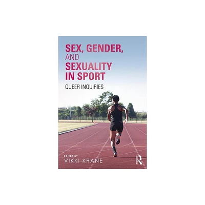 Sex, Gender, and Sexuality in Sport