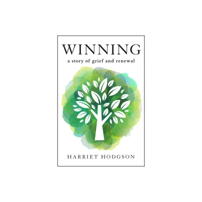 Winning: A Story of Grief and Renewal - by Harriet Hodgson (Paperback)