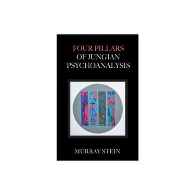 Four Pillars of Jungian Psychoanalysis - by Murray Stein (Paperback)