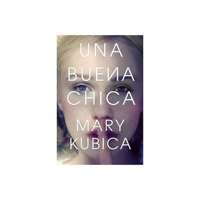 Una Buena Chica - by Mary Kubica (Paperback)