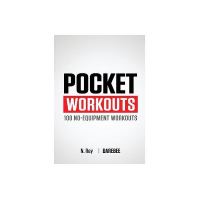 Pocket Workouts - 100 Darebee, no-equipment workouts - by N Rey (Paperback)