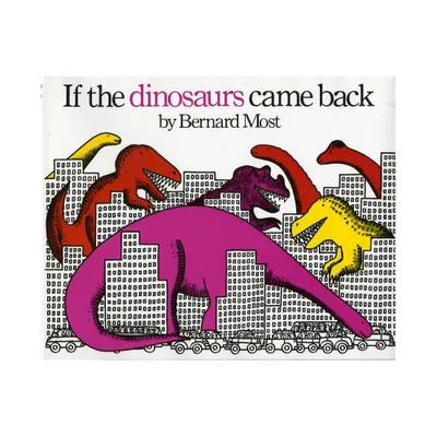 If the Dinosaurs Came Back - (Harcourt Brace Big Books) by Bernard Most (Paperback)