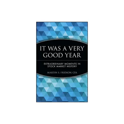 It Was a Very Good Year - (Wiley Investment) by Martin S Fridson (Paperback)