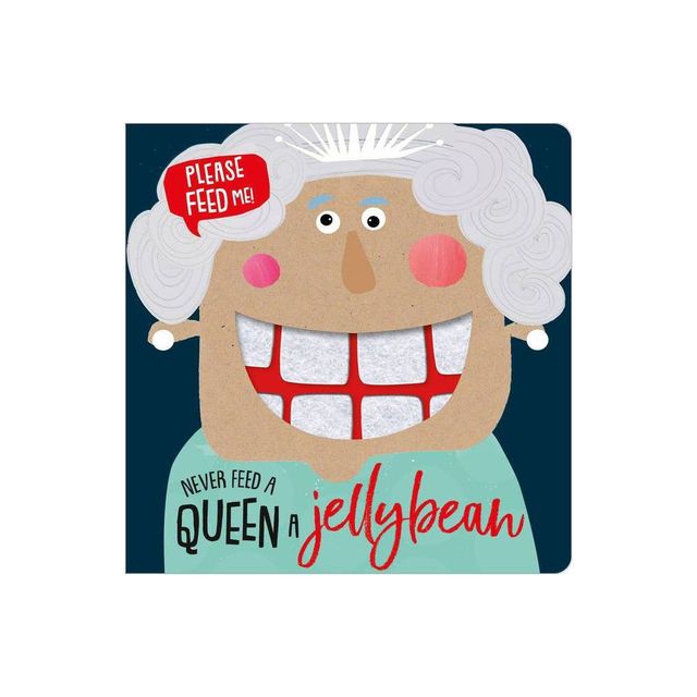 Never Feed a Queen a Jellybean - by Make Believe Ideas Ltd (Board Book)