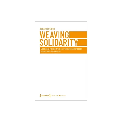 Weaving Solidarity - (Political Science) by Sebastian Garbe (Paperback)