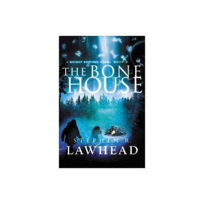 The Bone House - (Bright Empires) by Stephen Lawhead (Paperback)