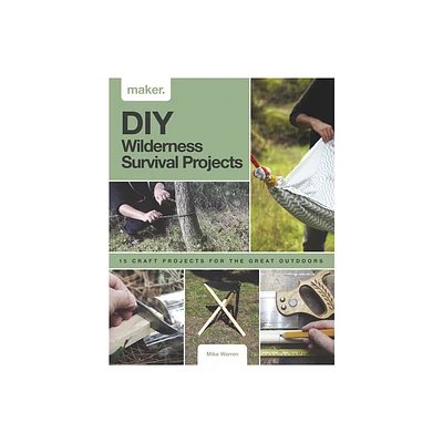 DIY Wilderness Survival Projects - (Maker) by Mike Warren (Hardcover)