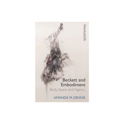 Beckett and Embodiment - (Other Becketts) by Amanda M Dennis (Paperback)