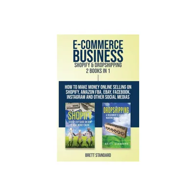 E-Commerce Business - Shopify & Dropshipping - by Brett Standard (Paperback)