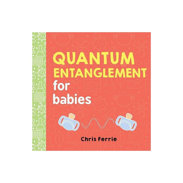 Quantum Entanglement for Babies - (Baby University) by Chris Ferrie (Board Book)