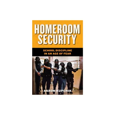 Homeroom Security - (Youth, Crime, and Justice) by Aaron Kupchik (Paperback)