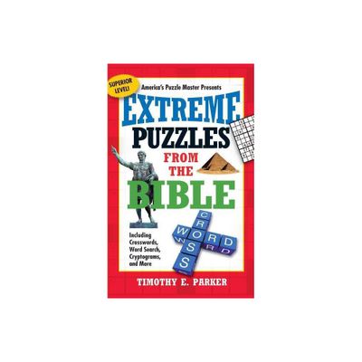 Extreme Puzzles from the Bible - by Timothy E Parker (Paperback)