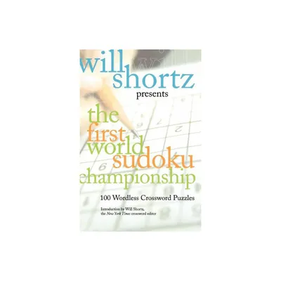 Will Shortz Presents the First World Sudoku Championship - (Paperback)