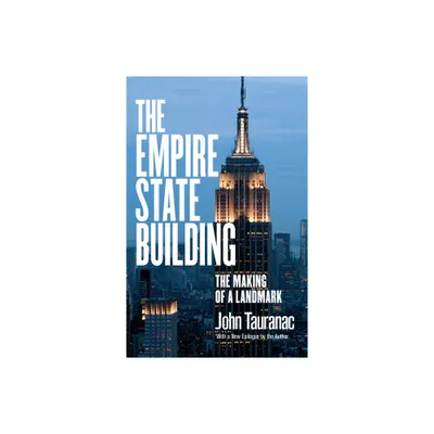 The Empire State Building - by John Tauranac (Paperback)