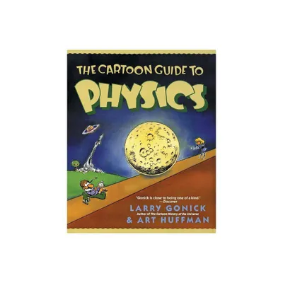 The Cartoon Guide to Physics - by Larry Gonick & Art Huffman (Paperback)