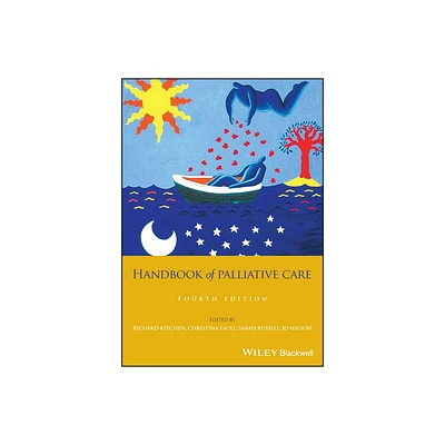 Handbook of Palliative Care - 4th Edition by Richard Kitchen & Christina Faull & Sarah Russell & Jo Wilson (Paperback)