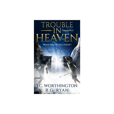 Trouble in Heaven - by R G Ryan & Jc Worthington (Paperback)