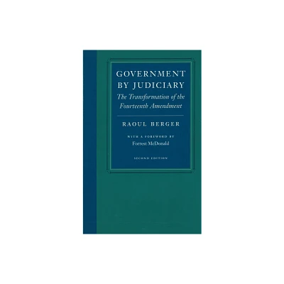 Government by Judiciary - (Studies in Jurisprudence and Legal Hist) 2nd Edition by Raoul Berger (Paperback)