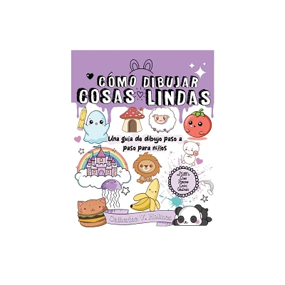 Cmo Dibujar Cosas Lindas - (Cmo Dibujar Cosas Geniales) by Catherine Holmes (Paperback)