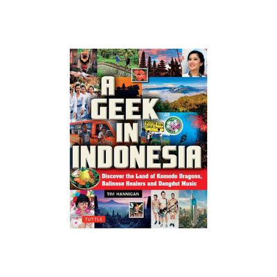 A Geek in Indonesia - by Tim Hannigan (Paperback)