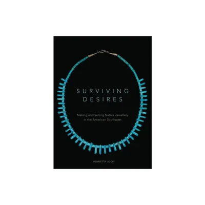 Surviving Desires - by Henrietta Lidchi (Paperback)