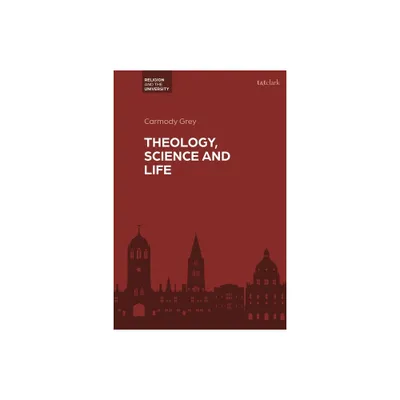 Theology, Science and Life - (Religion and the University) by Carmody Grey (Paperback)