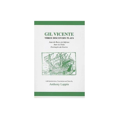 Gil Vicente: Three Discovery Plays: Auto Da Barca Do Inferno, Exortacao Da Guerra, Auto Da India - (Aris & Phillips Hispanic Classics) (Paperback)