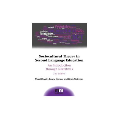 Sociocultural Theory in Second Language Education - (MM Textbooks) 2nd Edition by Merrill Swain & Penny Kinnear & Linda Steinman (Paperback)