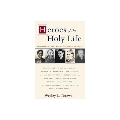 Heroes of the Holy Life - by Wesley L Duewel (Paperback)