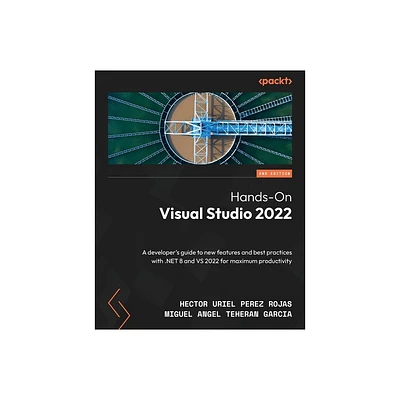 Hands-On Visual Studio 2022 - Second Edition - 2nd Edition by Hector Uriel Perez Rojas & Miguel Angel Teheran Garcia (Paperback)