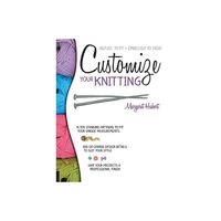 Customize Your Knitting - by Margaret Hubert (Paperback)