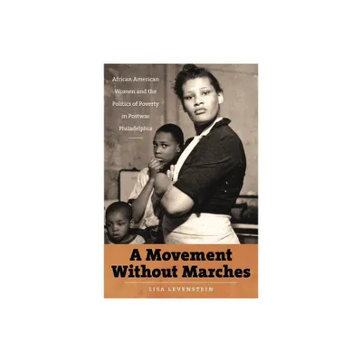 A Movement Without Marches - (The John Hope Franklin African American History and Culture) by Lisa Levenstein (Paperback)