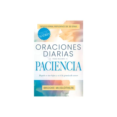 Oraciones Diarias Para Recibir Paciencia - by Brooke McGlothlin (Paperback)