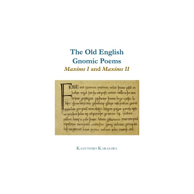 The Old English Gnomic Poems Maxims I and Maxims II - (Exeter Medieval Texts and Studies) by Kazutomo Karasawa (Hardcover)