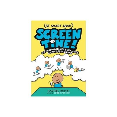 (Be Smart About) Screen Time! - (A Be Smart about Book) by Rachel Brian (Hardcover)